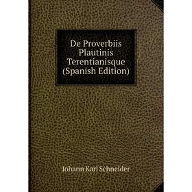 

Книга De Proverbiis Plautinis Terentianisque (Spanish Edition)