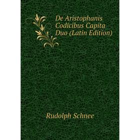 

Книга De Aristophanis Codicibus Capita Duo (Latin Edition)
