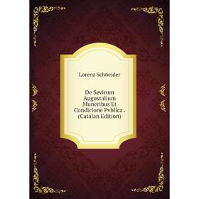 

Книга De Sevirum Augustalium Muneribus Et Condicione Pvblica. (Catalan Edition)