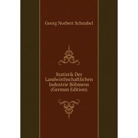 

Книга Statistik Der Landwirthschaftlichen Industrie Böhmens (German Edition)