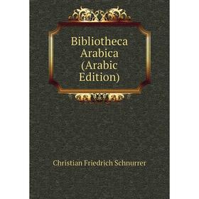 

Книга Bibliotheca Arabica (Arabic Edition)