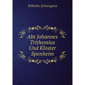 

Книга Abt Johannes Trithemius Und Kloster Sponheim