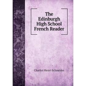 

Книга The Edinburgh High School French Reader