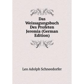 

Книга Das Weissagungsbuch Des Profeten Jeremia (German Edition)