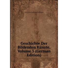

Книга Geschichte Der Bildenden Künste, Volume 3 (German Edition)