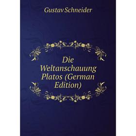 

Книга Die Weltanschauung Platos (German Edition)