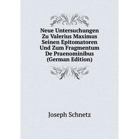 

Книга Neue Untersuchungen Zu Valerius Maximus Seinen Epitomatoren Und Zum Fragmentum De Praenominibus