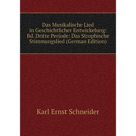 

Книга Das Musikalische Lied in Geschichtlicher Entwickelung: Bd. Dritte Periode: Das Strophische Stimmungslied