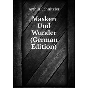 

Книга Masken Und Wunder