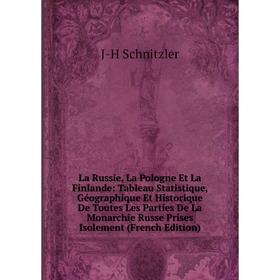 

Книга La Russie, La Pologne Et La Finlande: Tableau Statistique, Géographique Et Historique De Toutes Les Parties De La Monarchie Russe Prises Isoleme