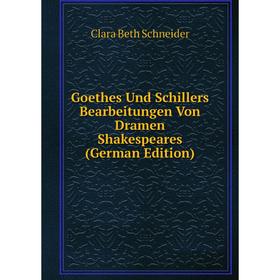 

Книга Goethes Und Schillers Bearbeitungen Von Dramen Shakespeares (German Edition)