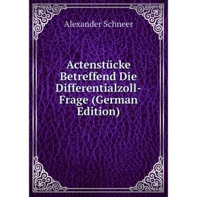 

Книга Actenstücke Betreffend Die Differentialzoll-Frage (German Edition)