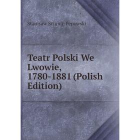 

Книга Teatr Polski We Lwowie, 1780-1881 (Polish Edition)