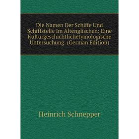 

Книга Die Namen Der Schiffe Und Schiffstelle Im Altenglischen: Eine Kulturgeschichtlichetymologische Untersuchung