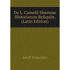 

Книга De L. Comelii Sisennae Historiarum Reliquiis. (Latin Edition)