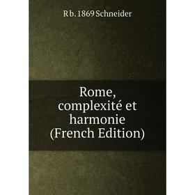 

Книга Rome, complexité et harmonie (French Edition)