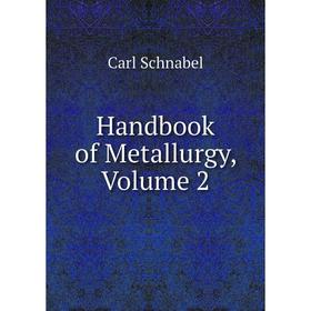 

Книга Handbook of Metallurgy, Volume 2