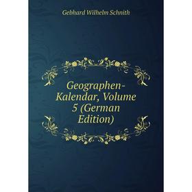 

Книга Geographen-Kalendar, Volume 5 (German Edition)