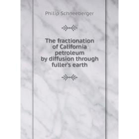 

Книга The fractionation of California petroleum by diffusion through fuller's earth