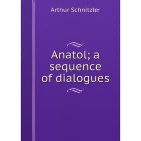 

Книга Anatol; a sequence of dialogues