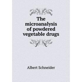 

Книга The microanalysis of powdered vegetable drugs