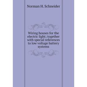 

Книга Wiring houses for the electric light; together with special references to low voltage battery systems
