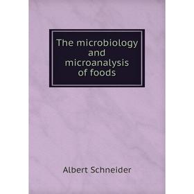 

Книга The microbiology and microanalysis of foods