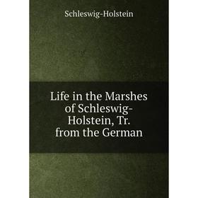 

Книга Life in the Marshes of Schleswig-Holstein, Tr from the German