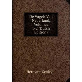 

Книга De Vogels Van Nederland, Volumes 1-2 (Dutch Edition)