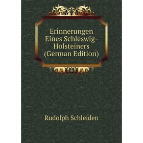 

Книга Erinnerungen Eines Schleswig-Holsteiners (German Edition)