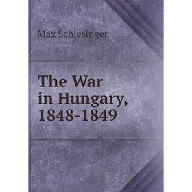 

Книга The War in Hungary, 1848-1849