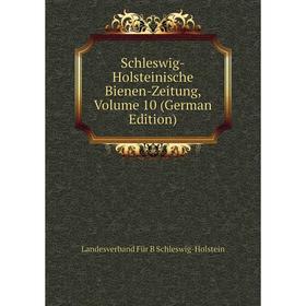 

Книга Schleswig-Holsteinische Bienen-Zeitung, Volume 10 (German Edition)