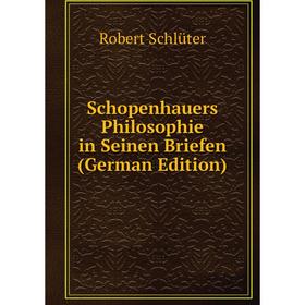 

Книга Schopenhauers Philosophie in Seinen Briefen (German Edition)