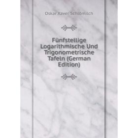 

Книга Fünfstellige Logarithmische Und Trigonometrische Tafeln (German Edition)