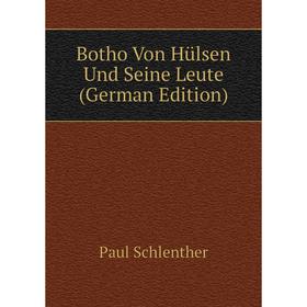 

Книга Botho Von Hülsen Und Seine Leute (German Edition)