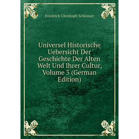 

Книга Universel Historische Uebersicht Der Geschichte Der Alten Welt Und Ihrer Cultur, Volume 3 (German Edition)
