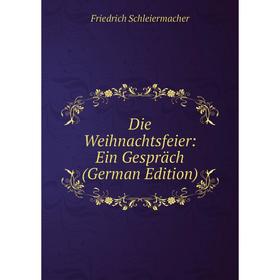 

Книга Die Weihnachtsfeier: Ein Gespräch (German Edition)