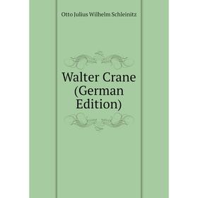 

Книга Walter Crane (German Edition)