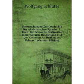 

Книга Untersuchungen Zur Geschichte Der Altsächsischen Sprache: 1. Theil: Die Schwache Declination in Der Sprache Des Heliand Und Der Kleineren As. De
