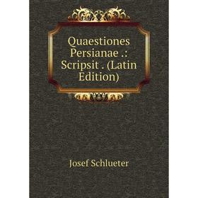 

Книга Quaestiones Persianae.: Scripsit. (Latin Edition)