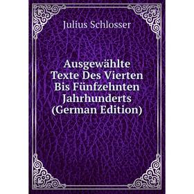 

Книга Ausgewählte Texte Des Vierten Bis Fünfzehnten Jahrhunderts (German Edition)