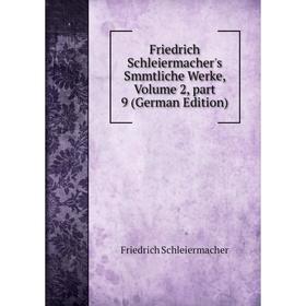 

Книга Friedrich Schleiermacher's Smmtliche Werke, Volume 2, part 9 (German Edition)