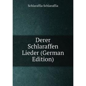

Книга Derer Schlaraffen Lieder (German Edition)
