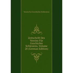 

Книга Zeitschrift Des Vereins Für Geschichte Schlesiens, Volume 28 (German Edition)