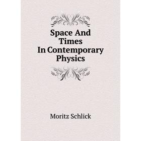 

Книга Space And Times In Contemporary Physics