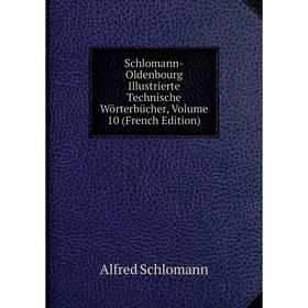 

Книга Schlomann-Oldenbourg Illustrierte Technische Wörterbücher, Volume 10 (French Edition)