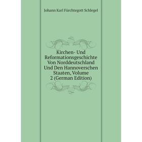 

Книга Kirchen- Und ReformationsGeschichte Von Norddeutschland Und Den Hannoverschen Staaten, Volume 2