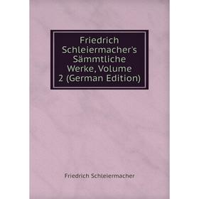 

Книга Friedrich Schleiermacher's Sämmtliche Werke, Volume 2 (German Edition)