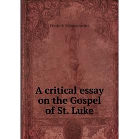 

Книга A critical essay on the Gospel of St. Luke