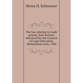 

Книга The law relating to trade unions; four lectures delivered for the Council of Legal Education, Michaelmas term, 1920